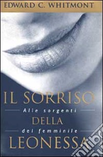 Il sorriso della leonessa. Alle sorgenti del femminile libro di Whitmont Edward C.