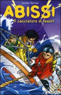 Il cacciatore di tesori. Abissi libro di Korman Gordon