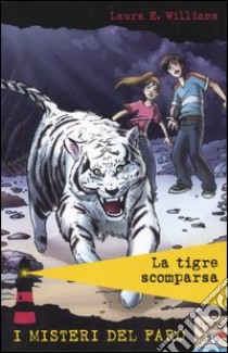 La tigre scomparsa libro di Williams Laura E.