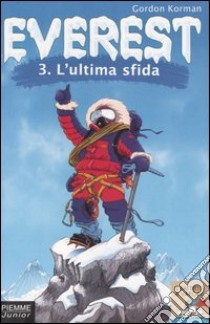 L'ultima sfida. Everest (3) libro di Korman Gordon