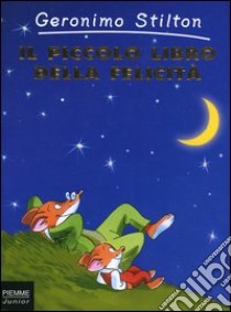 Il piccolo libro della felicità libro di Stilton Geronimo