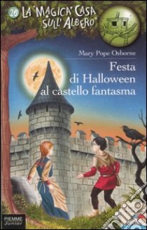 Festa di Halloween al castello fantasma libro di Osborne Mary P.