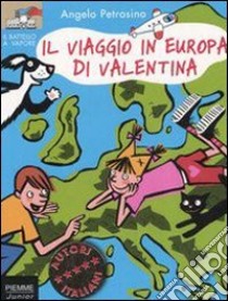 Il viaggio in Europa di Valentina libro di Petrosino Angelo