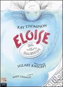 Eloise fa il bagno libro di Thompson Kay - Knight Hilary