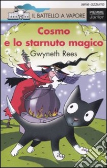 Cosmo e lo starnuto magico. Ediz. illustrata libro di Rees Gwyneth