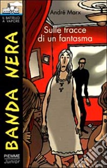 Sulle tracce di un fantasma libro di Marx André