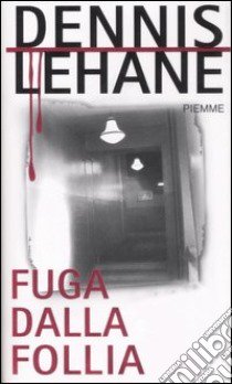 Fuga dalla follia libro di Lehane Dennis