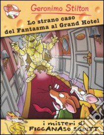 Lo strano caso del fantasma al Grand Hotel libro di Stilton Geronimo