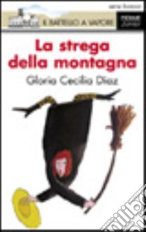 La strega della montagna. Ediz. illustrata libro di Diaz Gloria C.