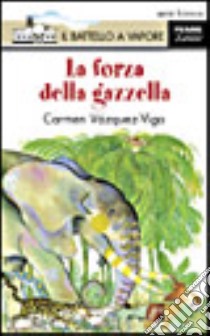 La forza della gazzella libro di Vázquez Vigo Carmen