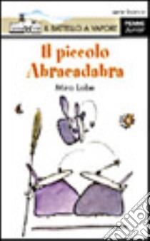 Il piccolo Abracadabra libro di Lobe Mira