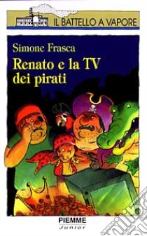 Renato e la Tv dei pirati libro di Frasca Simone