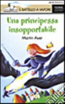 Una principessa insopportabile libro di Auer Martin