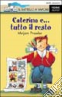 Caterina e... Tutto il resto libro di Pressler Mirjam