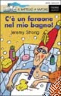 C'è un faraone nel mio bagno! libro di Strong Jeremy