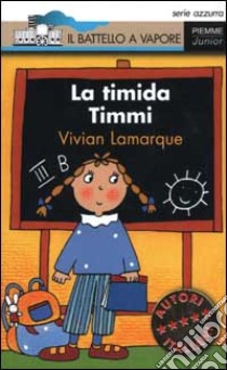 La Timida Timmi libro di Lamarque Vivian