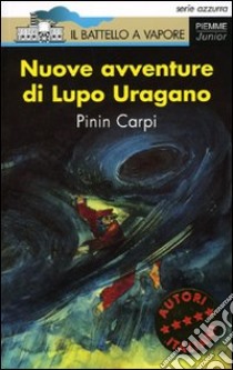 Nuove avventure di Lupo Uragano libro di Carpi Pinin