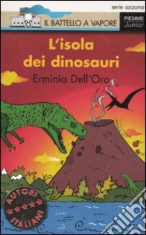 L'isola dei dinosauri libro di Dell'Oro Erminia