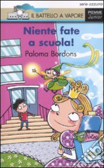 Niente fate a scuola! libro di Bordons Paloma