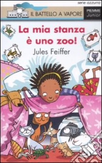 La mia stanza è uno zoo! libro di Feiffer Jules