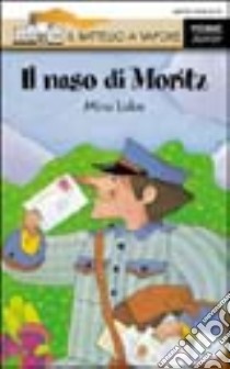 Il naso di Moritz libro di Lobe Mira