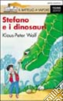 Stefano e i dinosauri libro di Wolf Klaus-Peter