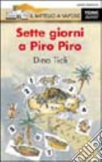 Sette giorni a Piro Piro libro di Ticli Dino