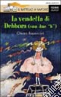 La vendetta di Debbora (con due «B») libro di Rapaccini Chiara