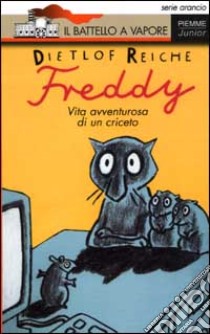 Freddy. Vita avventurosa di un criceto libro di Reiche Dietlof