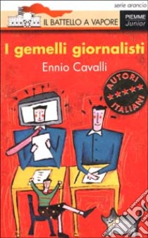 I gemelli giornalisti libro di Cavalli Ennio