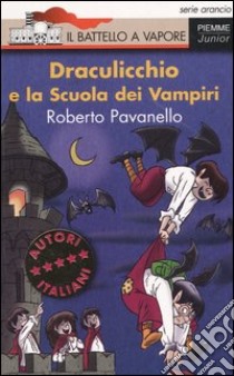 Draculicchio e la Scuola dei Vampiri libro di Pavanello Roberto