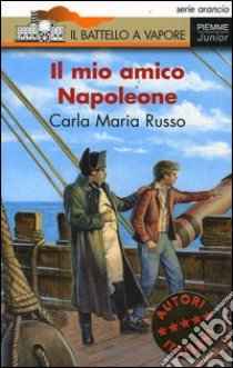 Il mio amico Napoleone libro di Russo Carla Maria