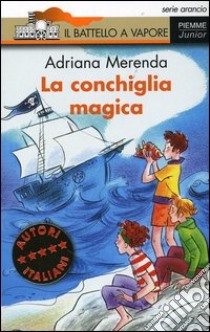 La conchiglia magica libro di Merenda Adriana