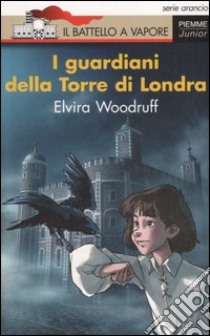 I guardiani della Torre di Londra libro di Woodruff Elvira