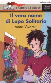 Il vero nome di Lupo Solitario libro di Vivarelli Anna