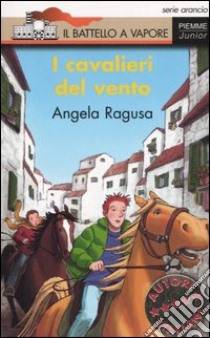 I cavalieri del vento libro di Ragusa Angela