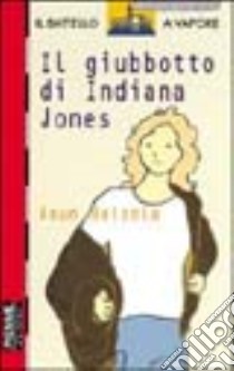 Il giubbotto di Indiana Jones libro di Balzola Asun