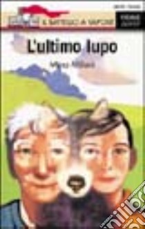 L'ultimo lupo libro di Milani Mino