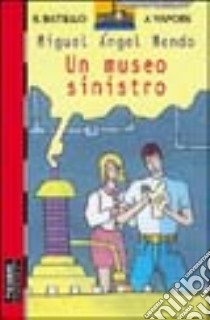 Un museo sinistro libro di Mendo Miguel A.