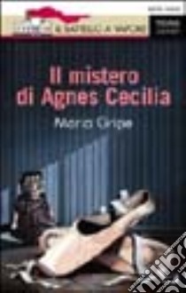 Il mistero di Agnes Cecilia libro di Gripe Maria