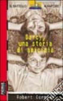 Darcy; una storia di amicizia libro di Cormier Robert