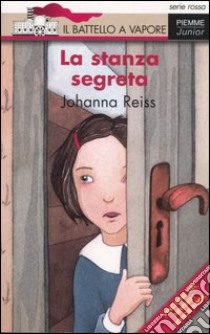 La stanza segreta libro di Reiss Johanna