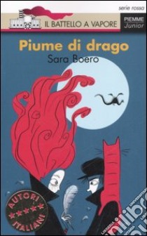 Piume di drago. Ediz. illustrata libro di Boero Sara