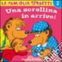 Una sorellina in arrivo! libro di Berenstain Jan - Berenstain Stan