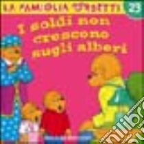 I soldi non crescono sugli alberi libro di Berenstain Jan - Berenstain Stan