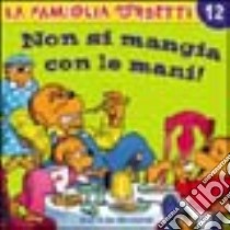 Non si mangia con le mani! libro di Berenstain Jan - Berenstain Stan