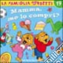 Mamma, me lo compri? libro di Berenstain Jan - Berenstain Stan