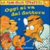 Oggi si va dal dottore libro di Berenstain Jan - Berenstain Stan