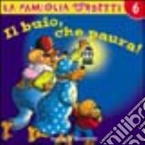 Il Buio, che paura! libro di Berenstain Stan - Berenstain Jan