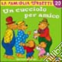 Un cucciolo per amico libro di Berenstain Jan - Berenstain Stan